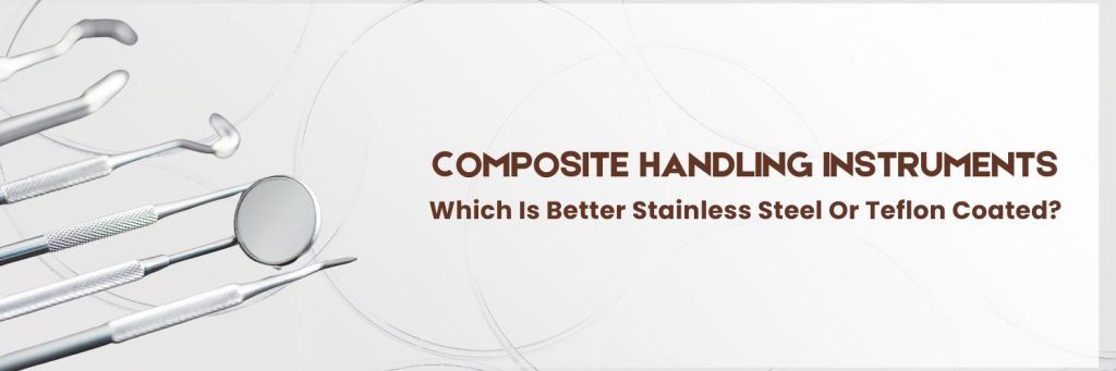 Composite Handling Instruments Which Is Better Stainless Steel Or Teflon Coated